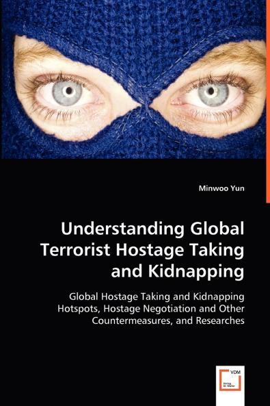 Understanding Global Terrorist Hostage Taking and Kidnapping