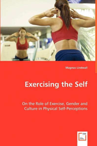 Exercising the Self - On the Role of Exercise Gender and Culture in Physical Self-Perceptions