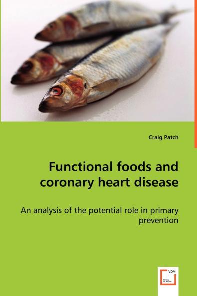 Functional foods and coronary heart disease - An analysis of the potential role in primary prevention