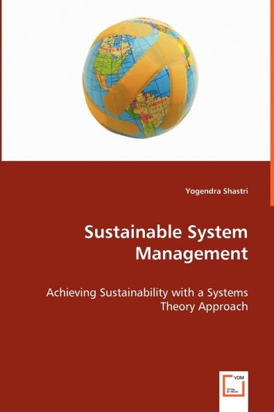 Sustainable System Management  - Achieving Sustainability with a Systems Theory Approach
