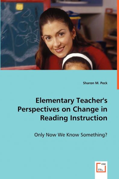 Elementary Teacher's Perspectives on Change in Reading Instruction