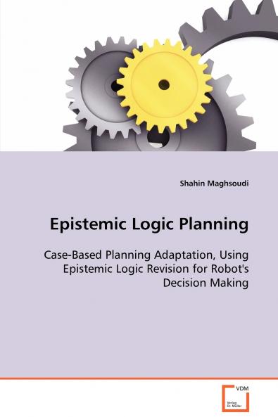 Epistemic Logic Planning - Case-Based Planning Adaptation Using Epistemic Logic Revision for Robot's Decision Making