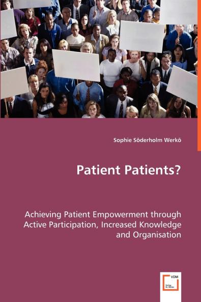Patient Patients? - Achieving Patient Empowerment through Active Participation Increased Knowledge and Organisation