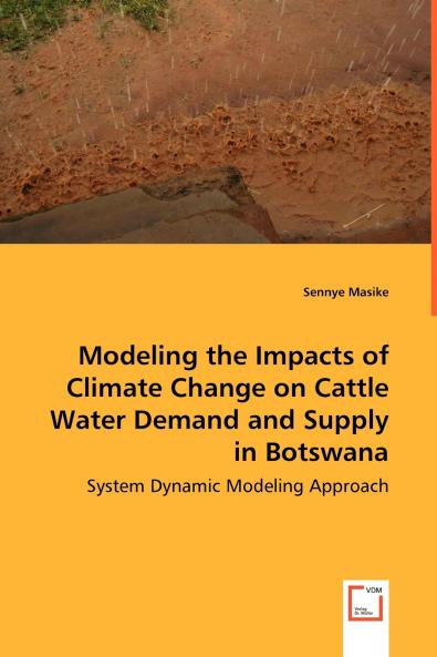 Modeling the Impacts of Climate Change on Cattle Water Demand and Supply in Botswana -  System Dynamic Modeling Approach