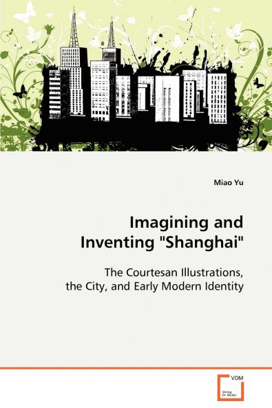 Imagining and Inventing Shanghai