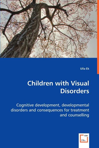 Children with Visual Disorders - Cognitive development developmental disorders and consequences for treatment and counselling