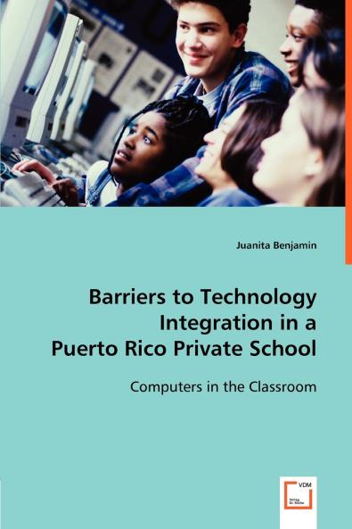 Barriers to Technology Integration in a Puerto Rico Private School