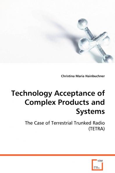 Technology Acceptance of Complex Products and Systems