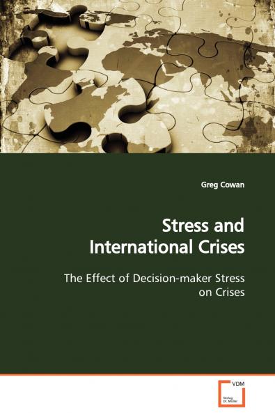 Stress and International Crises  The Effect of Decision-maker Stress on Crises