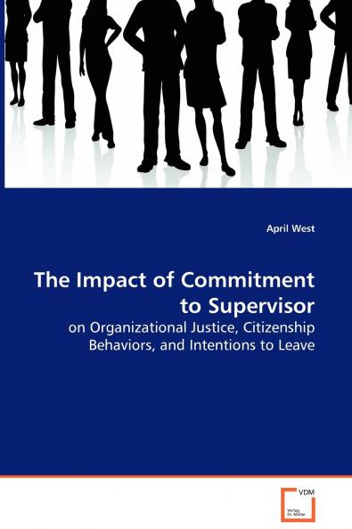 The Impact of Commitment to Supervisor - on Organizational Justice Citizenship Behaviors and Intentions to Leave