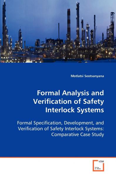 Formal Analysis and Verification of Safety Interlock Systems