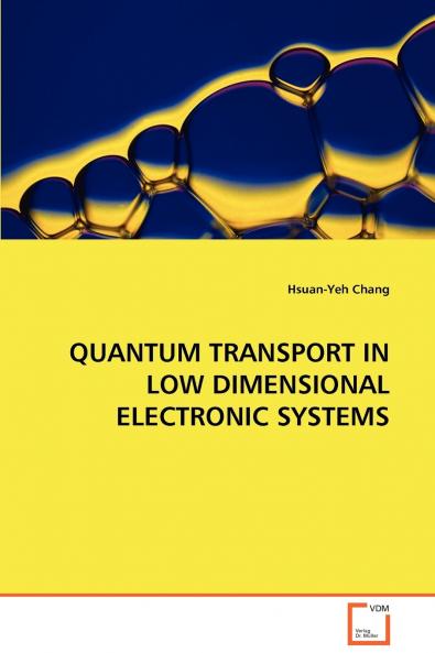 QUANTUM TRANSPORT IN LOW DIMENSIONAL ELECTRONIC SYSTEMS