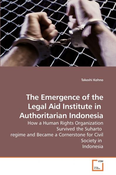 The Emergence of the Legal Aid Institute             in  Authoritarian Indonesia