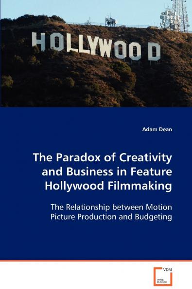 The Paradox of Creativity and Business in Feature Hollywood Filmmaking