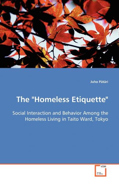 The Homeless Etiquette - Social Interaction and Behavior Among the Homeless Living in Taito Ward Tokyo