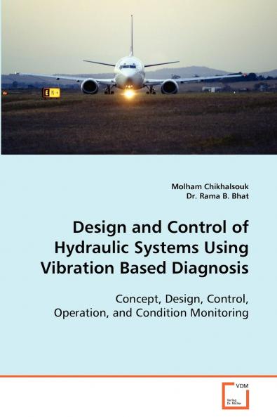Design and Control of Hydraulic Systems Using Vibration Based Diagnosis
