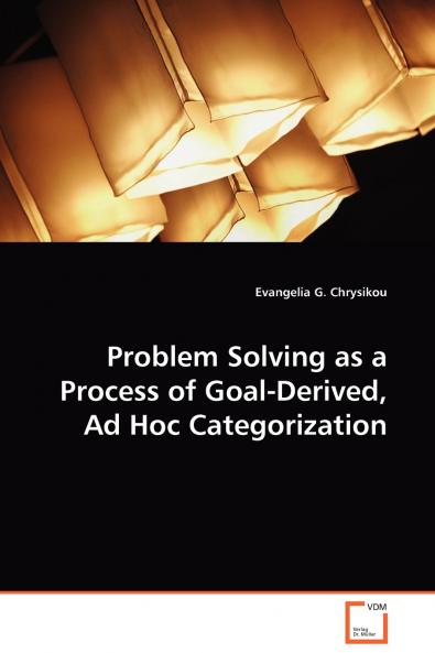 Problem Solving as a Process of Goal-Derived Ad Hoc Categorization