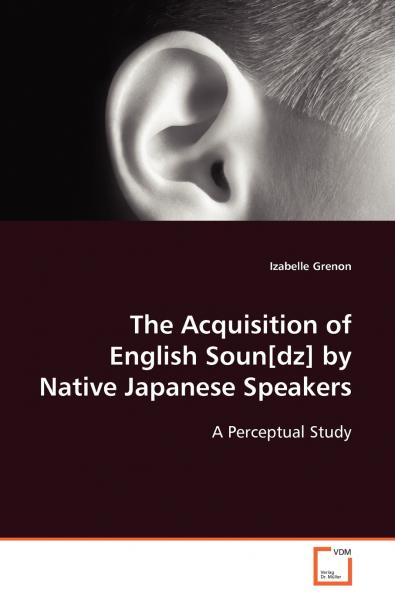 The Acquisition of English Soun[dz] by Native Japanese Speakers