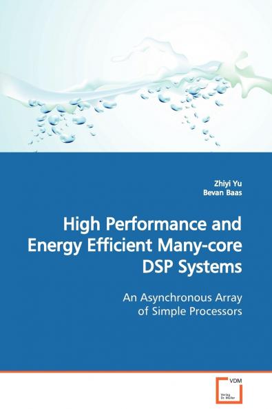 High Performance and Energy Efficient Many-core DSP Systems  An Asynchronous Array of Simple Processors