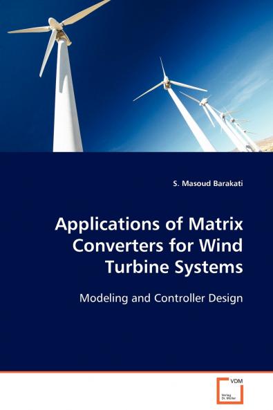 Applications of Matrix Converters for Wind Turbine Systems