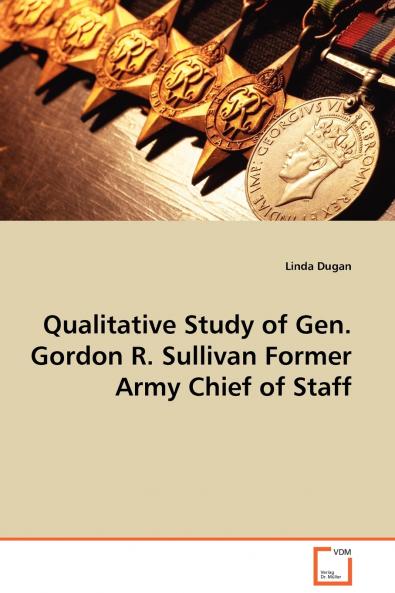 Qualitative Study of Gen. Gordon R. Sullivan Former Army Chief of Staff