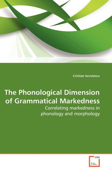 The Phonological Dimension of Grammatical Markedness