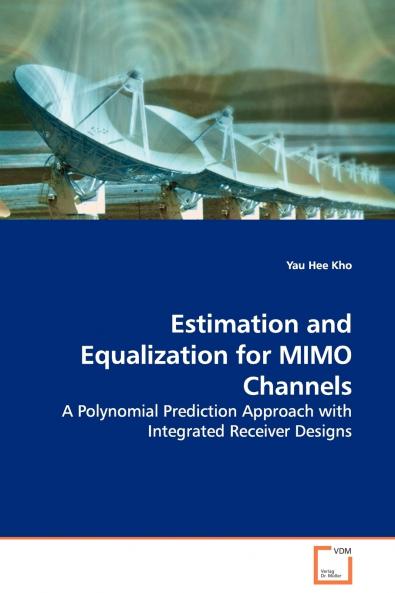 Estimation and Equalization for MIMO Channels - A Polynomial Prediction Approach with Integrated Receiver Designs