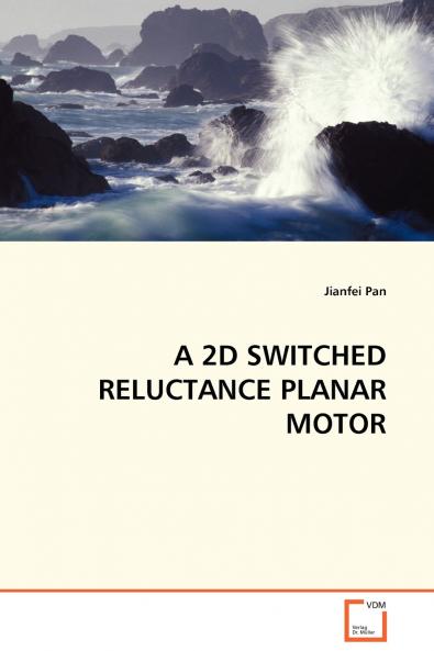 A 2D SWITCHED RELUCTANCE PLANAR MOTOR
