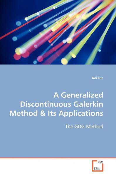 A Generalized Discontinuous Galerkin Method & Its Applications