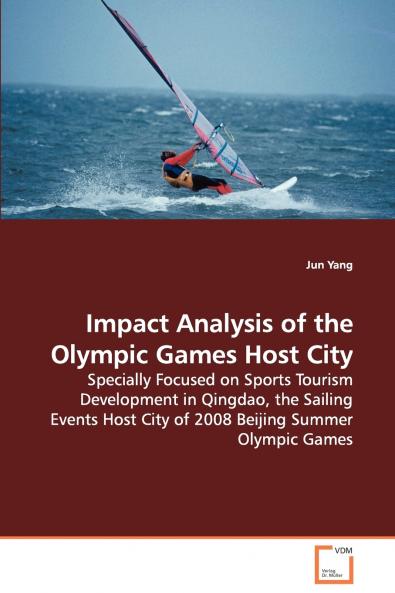 Impact Analysis of the Olympic Games Host City - Specially Focused on Sports Tourism Development in Qingdao the Sailing Events Host City of 2008 Beijing Summer Olympic Games