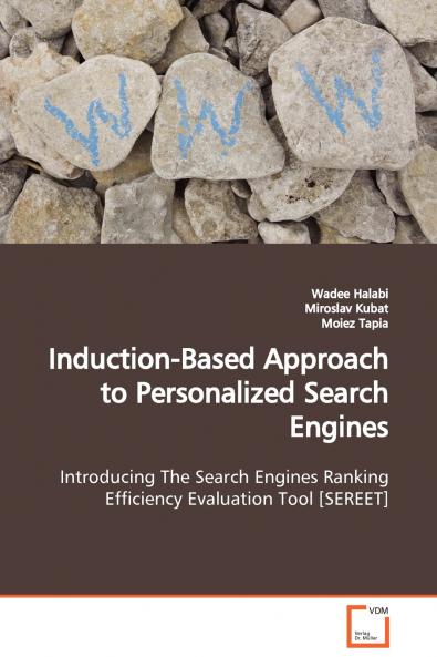 Induction-Based Approach to Personalized Search Engines  Introducing The Search Engines Ranking Efficiency Evaluation Tool [SEREET]