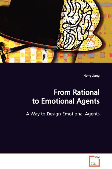 From Rational to Emotional Agents  A Way to Design Emotional Agents