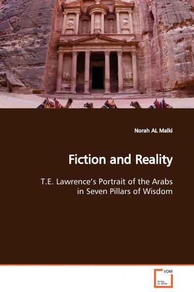 Fiction and Reality  T.E. Lawrence's Portrait of the Arabs in Seven Pillars of Wisdom