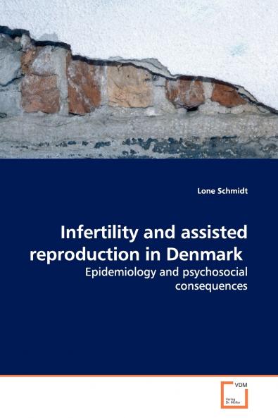 Infertility and assisted reproduction in Denmark