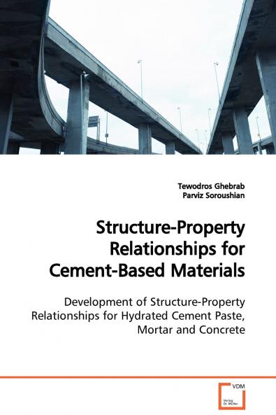 Structure-Property Relationships for Cement-Based  Materials