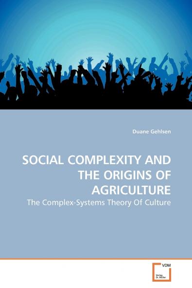 SOCIAL COMPLEXITY AND THE ORIGINS OF AGRICULTURE