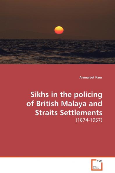 Sikhs in the policing of British Malaya and Straits  Settlements