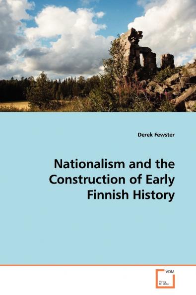 Nationalism and the Construction of Early Finnish History