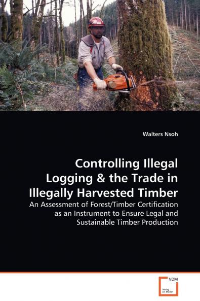 Controlling Illegal Logging