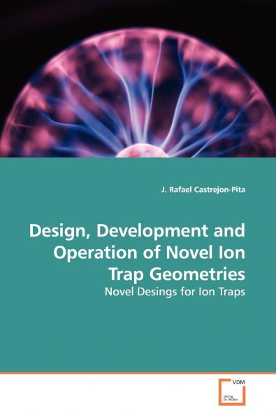 Design Development and Operation of Novel Ion Trap  Geometries