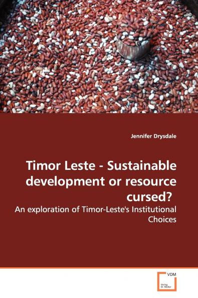 Timor Leste - Sustainable Development or Resource Cursed?