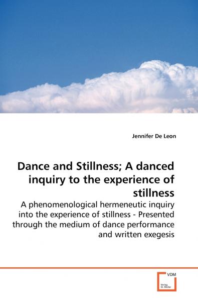 Dance and Stillness; A danced inquiry to the experience of stillness