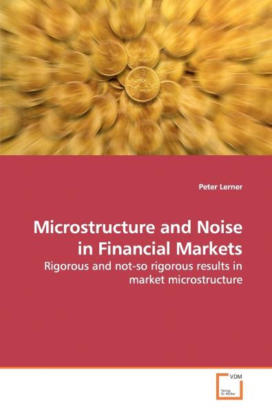 Microstructure and Noise in Financial Markets