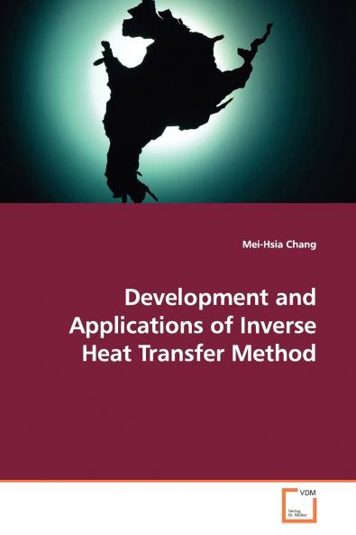 Development and Applications of Inverse Heat  Transfer Method