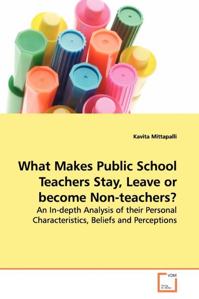 What Makes Public School Teachers Stay Leave or become Non-teachers?