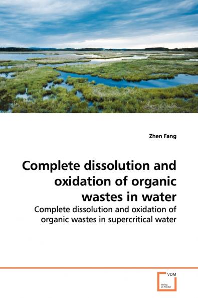 Complete dissolution and oxidation of organic wastes  in water