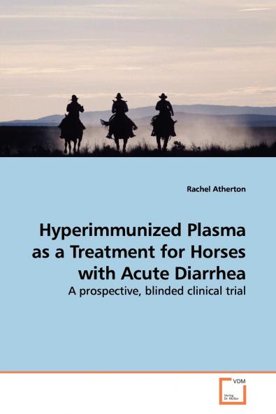 Hyperimmunized Plasma as a Treatment for Horses with  Acute Diarrhea