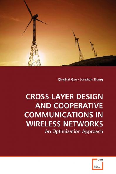 CROSS-LAYER DESIGN AND COOPERATIVE COMMUNICATIONS IN WIRELESS NETWORKS