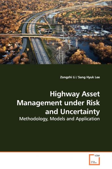 Highway Asset Management under Risk and Uncertainty