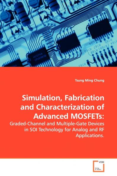 Simulation Fabrication and Characterization of Advanced MOSFETs